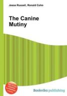 The Canine Mutiny di Jesse Russell, Ronald Cohn edito da Book On Demand Ltd.