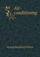 Air-conditioning di George Buckland Wilson edito da Book On Demand Ltd.