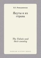 The Yakuts And Their Country di E S Romodanovskaya edito da Book On Demand Ltd.