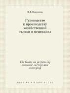 The Guide On Performing Economic Surveys And Surveying di N E Kuropatkin edito da Book On Demand Ltd.