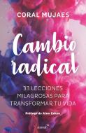 Cambio Radical: 33 Recetas Milagrosas Para Un Cambio Radical / Radical Change. 33 Miracle Recipes for a Radical Change di Coral Mujaes edito da ALAMAH