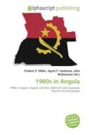 1980s in Angola edito da Alphascript Publishing