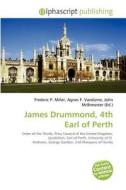 James Drummond, 4th Earl Of Perth edito da Betascript Publishing