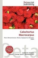 Calochortus Macrocarpus edito da Betascript Publishing