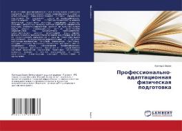 Professional'no-adaptacionnaya fizicheskaya podgotovka di Kuznecov Boris edito da LAP Lambert Academic Publishing