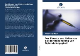 Der Einsatz Von Naltrexon Bei Der Behandlung Von Opiatabhangigkeit di Colquhoun Ross Colquhoun edito da KS OmniScriptum Publishing
