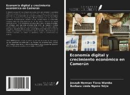 Economía digital y crecimiento económico en Camerún di Joseph Herman Tiona Wamba, Barbara Linda Ngono Ndjie edito da Ediciones Nuestro Conocimiento