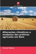 Alterações climáticas e mudança das práticas agrícolas em Bam di Florent Boena edito da Edições Nosso Conhecimento