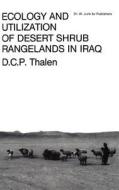 Ecology and Utilization of Desert Shrub Rangelands in Iraq di D. C. P. Thalen edito da Springer Netherlands