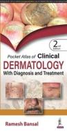 Pocket Atlas Of Clinical Dermatology With Diagnosis And Treatment di Ramesh Bansal edito da Jaypee Brothers Medical Publishers Pvt Ltd