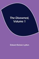 The Disowned, Volume 1 di Edward Bulwer-Lytton edito da Alpha Editions