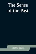 The Sense of the Past di Henry James edito da ALPHA ED