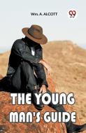 THE YOUNG MAN'S GUIDE di Wm. A. Alcott edito da Double 9 Books