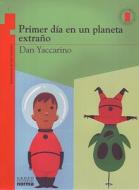 Primer Dia En Un Planeta Extrao di Dan Yaccarino edito da Grupo Editorial Norma