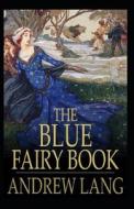 The Blue Fairy Book Annotated di Andrew Lang edito da Independently Published