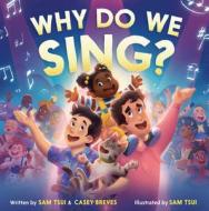 Why Do We Sing? di Sam Tsui, Casey Breves edito da HarperCollins