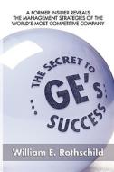 The Secret To Ge's Success di William Rothschild edito da Mcgraw-hill