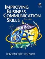 Improving Business Communication Skills [With Disk] di Deborah Britt Roebuck edito da Prentice Hall