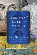 Shakespeare's Restless World: Portrait of an Era di Neil Macgregor edito da PENGUIN GROUP