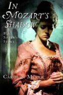 In Mozart's Shadow: His Sister's Story di Carolyn Meyer edito da Harcourt Inc.