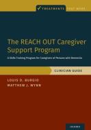 The Reach Out Caregiver Support Program: A Skills Training Program for Caregivers of Persons with Dementia, Clinician Guide di Louis D. Burgio, Matthew J. Wynn edito da OXFORD UNIV PR