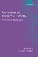 Universities and Intellectual Property: Ownership and Exploitation di Ann Monotti, Sam Ricketson edito da OXFORD UNIV PR