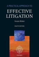 A Practical Approach to Effective Litigation di Susan Blake edito da OUP Oxford