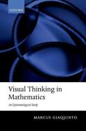 Visual Thinking in Mathematics di Marcus Giaquinto edito da OXFORD UNIV PR