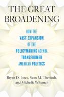 The Great Broadening di Bryan D Jones, Sean M Theriault, Michelle Whyman edito da The University of Chicago Press