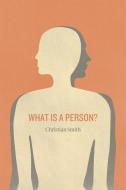 What is a Person? di Christian Smith edito da The University of Chicago Press