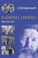 Randall Jarrell and His Age di Stephen Burt edito da Columbia University Press