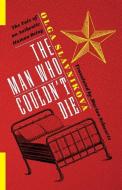 The Man Who Couldn't Die di Olga Slavnikova edito da Columbia University Press