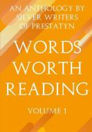 Words Worth Reading di Silver Writers Of Prestatyn edito da Lulu.com