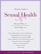 A Woman's Guide to Sexual Health di Mary Jane Minkin, Carol V. Wright edito da YALE UNIV PR