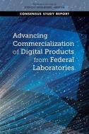 Advancing Commercialization of Digital Products from Federal Laboratories di National Academies Of Sciences Engineeri, Policy And Global Affairs, Board on Science Technology and Economic edito da NATL ACADEMY PR
