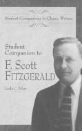 Student Companion to F. Scott Fitzgerald di Linda Pelzer edito da Greenwood