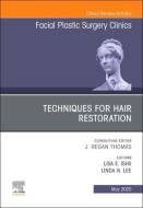 Techniques For Hair Restoration,an Issue Of Facial Plastic Surgery Clinics Of North America di Lisa Ishii edito da Elsevier - Health Sciences Division