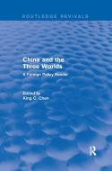China And The Three Worlds: A Foreign Policy Reader di King Chen edito da Taylor & Francis Ltd