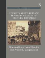 Tourists, Travellers And Hotels In 19th-century Jerusalem di Rupert L. Chapman edito da Taylor & Francis Ltd