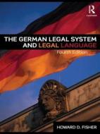 The German Legal System and Legal Language di D. Fisher Howard, Howard D. Fisher edito da ROUTLEDGE