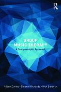 Group Music Therapy di Alison Davies, Eleanor Richards, Nick Barwick edito da Taylor & Francis Ltd