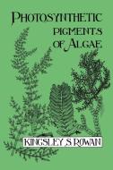 Photosynthetic Pigments of Algae di Kingsley S. Rowan edito da Cambridge University Press