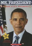 Mr. President: A Book of U.S. Presidents di George Sullivan edito da Scholastic Paperbacks