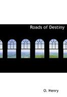 Roads Of Destiny di O Henry edito da Bibliolife