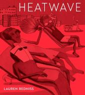 Heatwave di Lauren Redniss edito da RANDOM HOUSE STUDIO