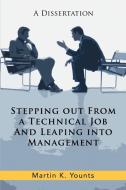 Stepping Out from a Technical Job and Leaping Into Management di Martin K. Younts edito da iUniverse