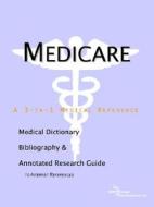 Medicare - A Medical Dictionary, Bibliography, And Annotated Research Guide To Internet References di Icon Health Publications edito da Icon Group International