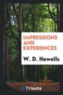 Impressions and Experiences di William Dean Howells edito da LIGHTNING SOURCE INC