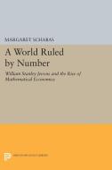 A World Ruled by Number di Margaret Schabas edito da Princeton University Press