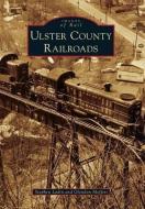Ulster County Railroads di Stephen Ladin, Glendon Moffett edito da ARCADIA PUB (SC)